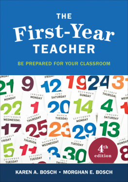 Karen A. Bosch The First-Year Teacher: Be Prepared for Your Classroom