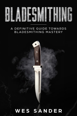 Wes Sander Bladesmithing: A Definitive Guide Towards Bladesmithing Mastery