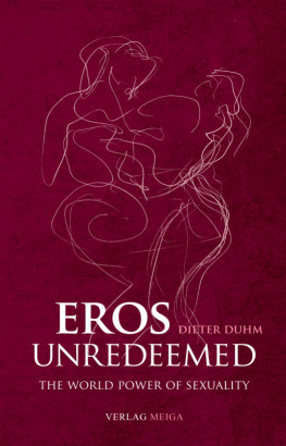 Dieter Duhm - Eros Unredeemed: The World Power of Sexuality