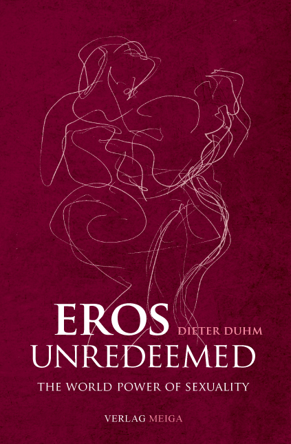 Eros Unredeemed The World Power ofSexuality by Dieter Duhm Published - photo 1