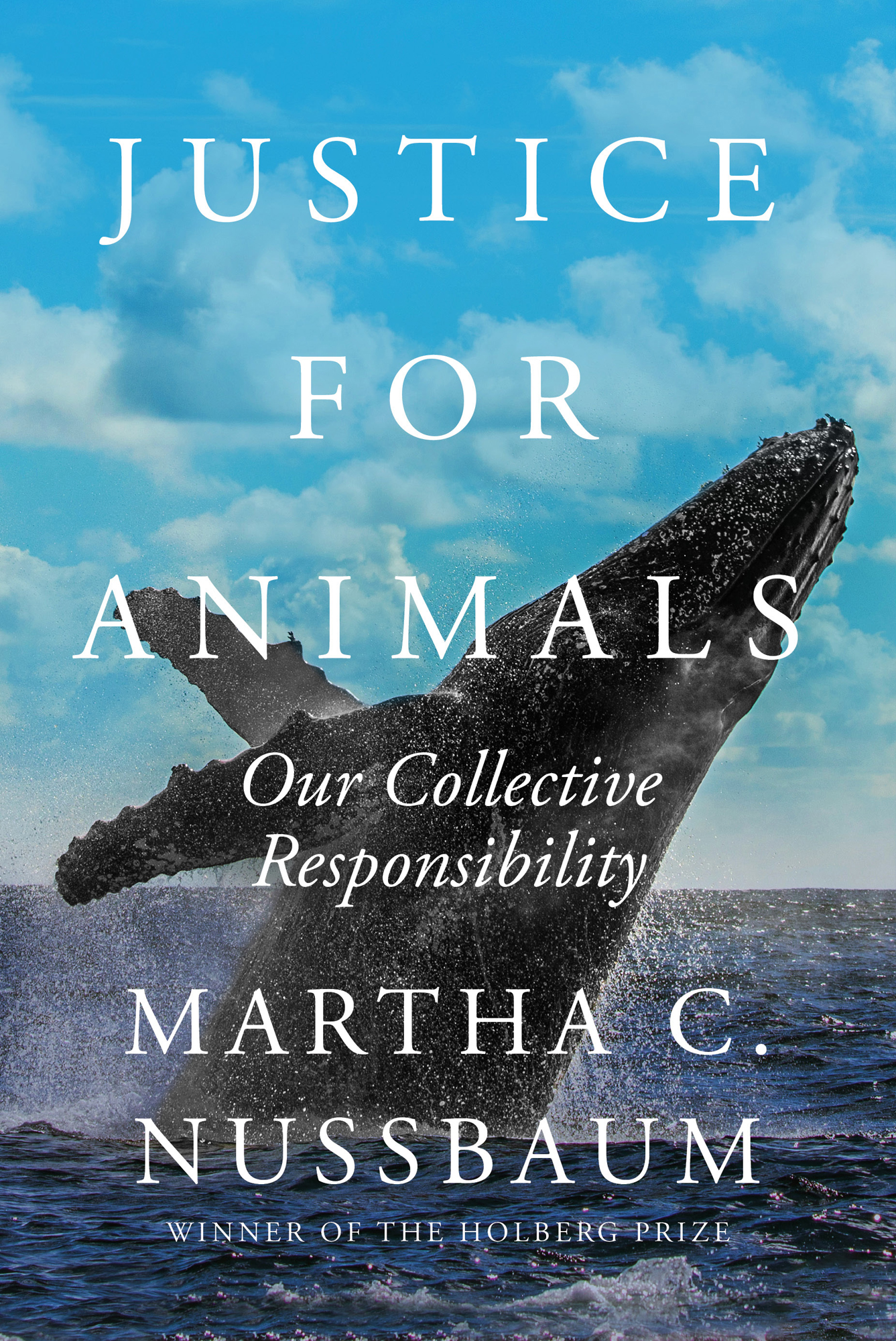 Justice for Animals Our Collective Responsibility Martha C Nussbaum Winner of - photo 1