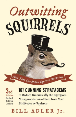 Bill Adler Outwitting Squirrels: 101 Cunning Stratagems...