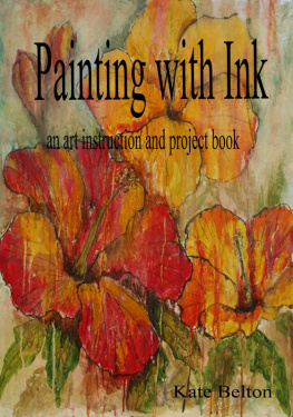 Kate Belton - Painting with Ink: An Art Instruction Book