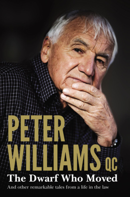 Peter QC. Williams The Dwarf Who Moved and Other True Stories from a Life in the Law