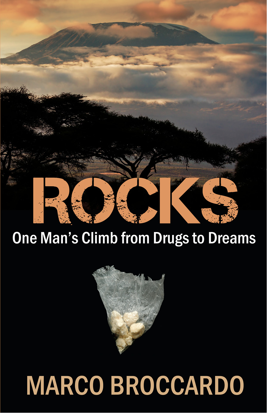 ROCKS One Mans Climb From Drugs To Dreams MARCO BROCCARDO First - photo 1