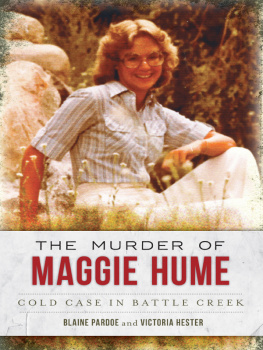 Blaine L. Pardoe - The Murder of Maggie Hume: Cold Case in Battle Creek