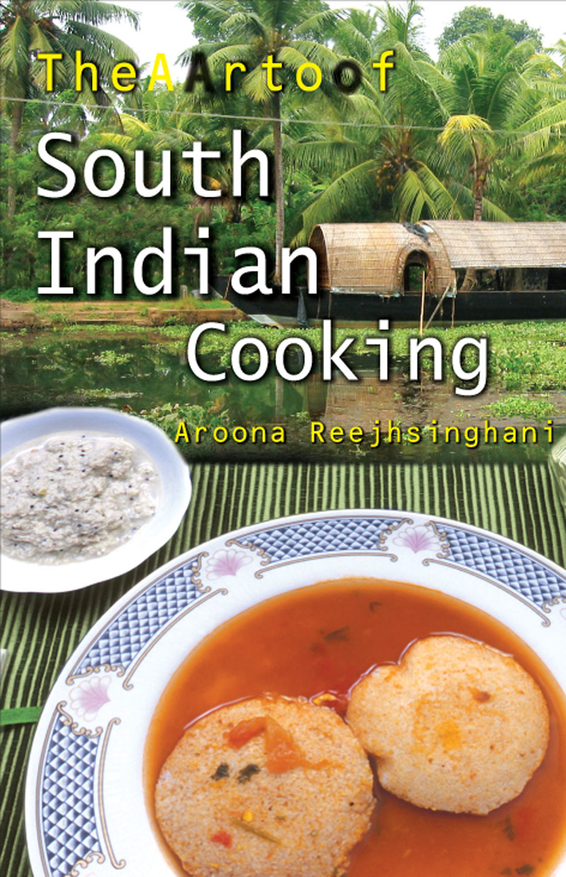 The Art of South Indian Cooking Aroona Reejhsinghani JAICO PUBLISHING HOUSE - photo 1