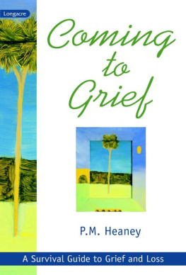 Pam Heaney Coming to Grief: A Survival Guide to Grief and Loss