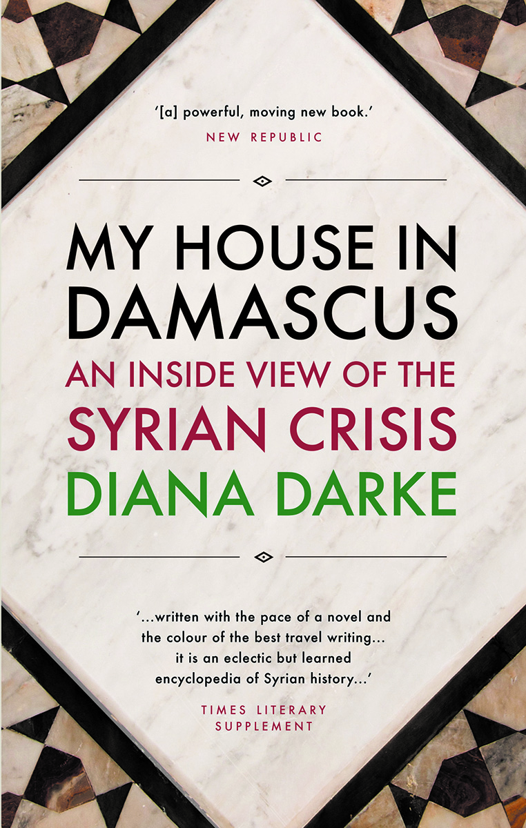 MY HOUSE IN DAMASCUS For every copy of this book sold Haus Publishing will - photo 1