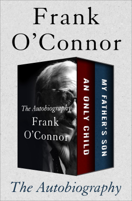 Frank OConnor - The Autobiography: An Only Child and My Fathers Son