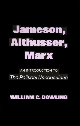 William C. Dowling - Jameson, Althusser, Marx: An Introduction to the Political Unconscious