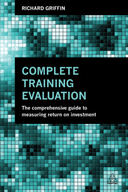 Richard Griffin - Complete Training Evaluation: The Comprehensive Guide to Measuring Return on Investment