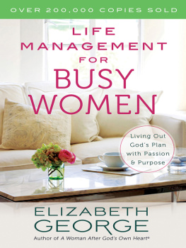 Elizabeth George Life Management for Busy Women: Living Out Gods Plan with Passion and Purpose