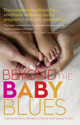 Catherine Knox - Beyond the Baby Blues: The Complete Handbook for Emotional Wellbeing During Early Parenthood