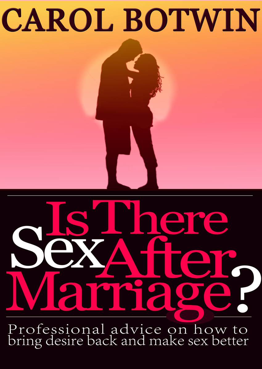 Is There Sex After Marriage Carol Botwin Foreword by Harold I Lief MD - photo 3