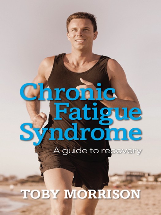 Chronic Fatigue Syndrome A guide to recovery TOBY MORRISON Published by CFS - photo 1