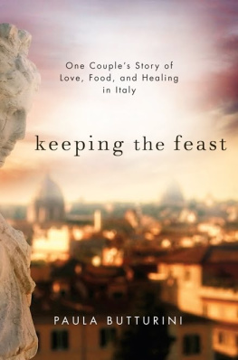 Paula Butturini - Keeping the Feast: One Couples Story of Love, Food, and Healing in Italy