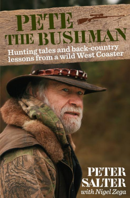 Peter Salter - Pete the Bushman: Hunting Tales and Back-Country Lessons from a Wild West-Coaster