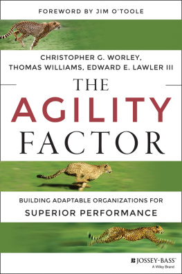 Thomas D. Williams The Agility Factor: Building Adaptable Organizations for Superior Performance