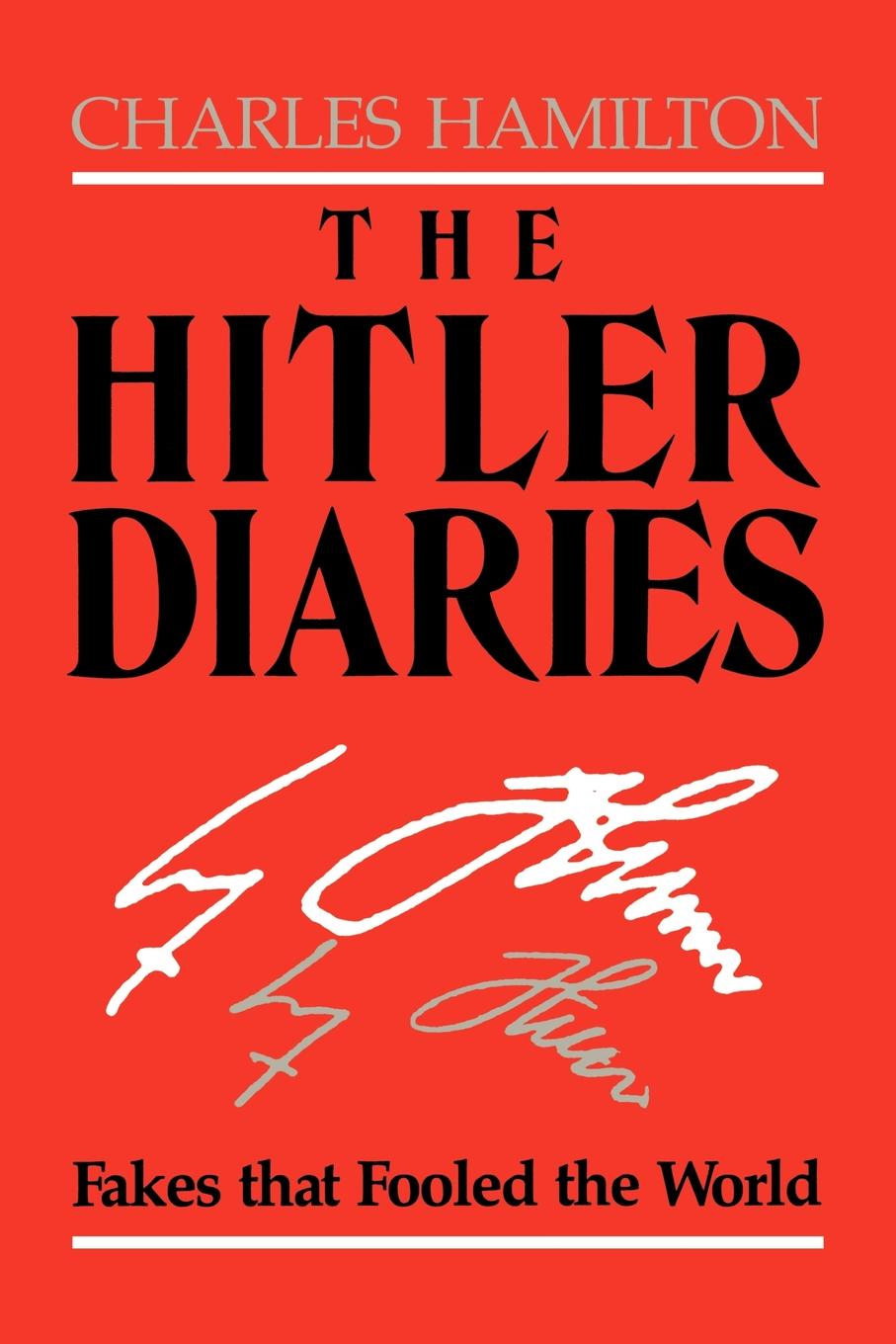 THE HITLER DIARIES THE HITLER DIARIES Fakes that Fooled the World CHARLES - photo 1
