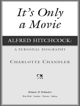 Charlotte Chandler Its Only a Movie: Alfred Hitchcock, A Personal Biography