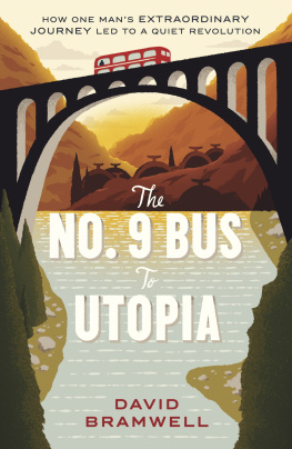 David Bramwell The No.9 Bus to Utopia: How one mans extraordinary journey led to a quiet revolution