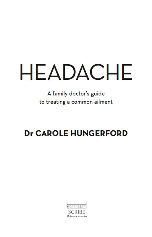 Scribe Publications HEADACHE Dr Carole Hungerford became a general - photo 1