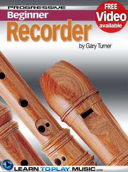 Gary Turner - Recorder Lessons for Beginners: Teach Yourself How to Play the Recorder