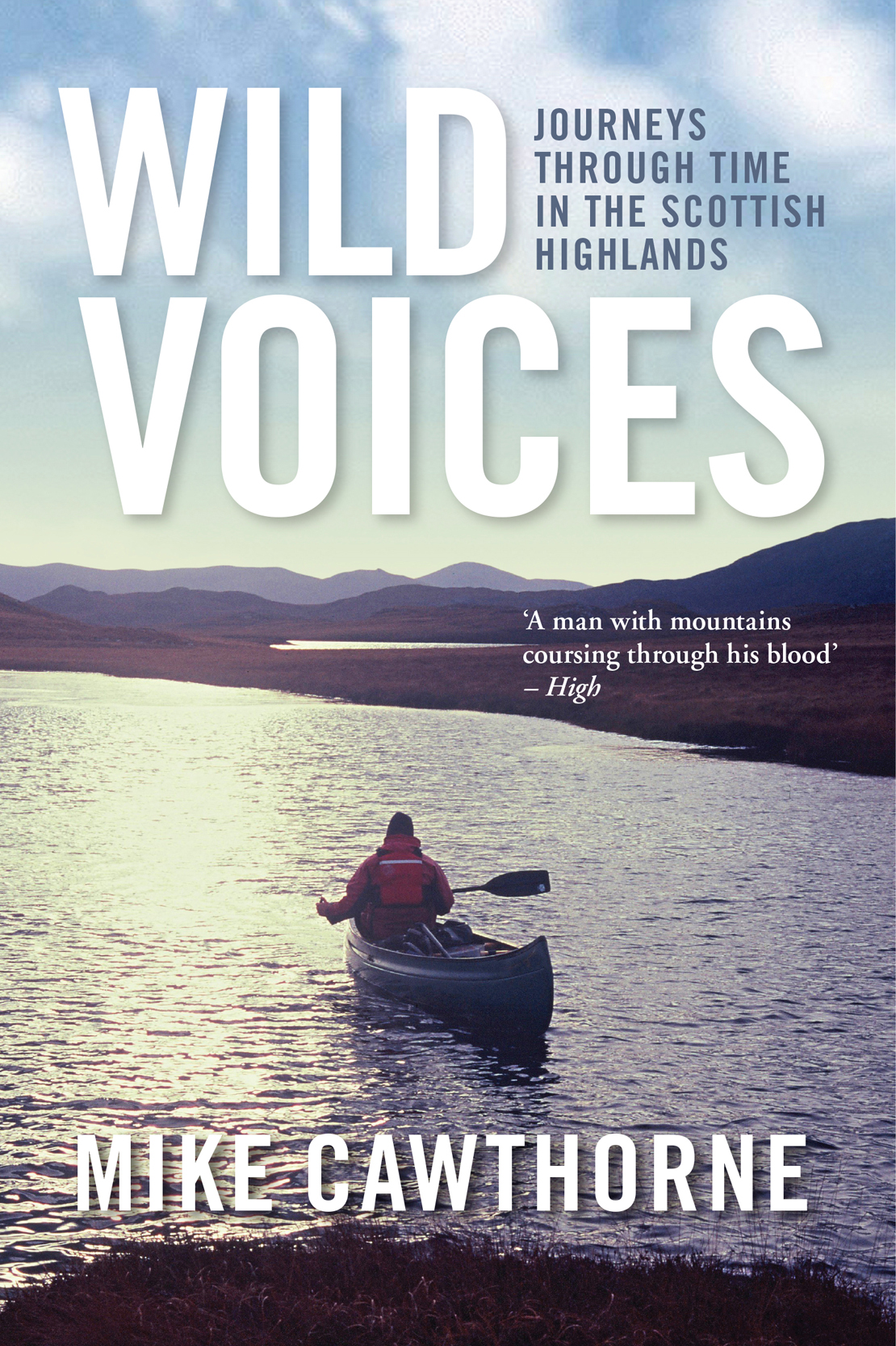 WILD VOICES Mike Cawthorne began hill-walking on Ben Nevis aged seven and has - photo 1