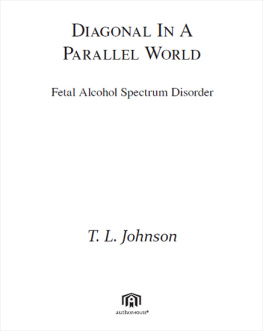 T.L. Johnson Diagonal In A Parallel World: Fetal Alcohol Spectrum Disorder