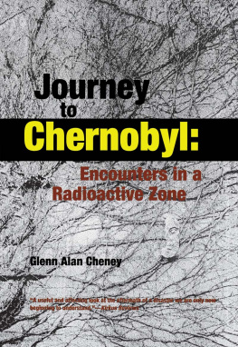 Glenn Cheney - Journey to Chernobyl: Encounters in a Radioactive Zone