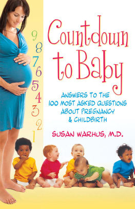 Susan Warhus Countdown to Baby: Answers to the 100 Most Asked Questions About Pregnancy and Childbirth