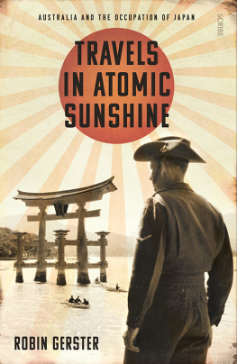 Robin Gerster - Travels in Atomic Sunshine: Australia and the Occupation of Japan