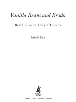 Isabella Dusi - Vanilla Beans and Brodo: Real Life In The Hills Of Tuscany