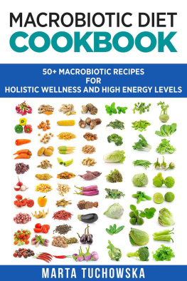 Marta Tuchowska Macrobiotic Diet Cookbook: 50+ Macrobiotic Recipes for Holistic Wellness and High Energy Levels