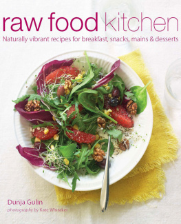 Dunja Gulin - Raw Food Kitchen: Naturally vibrant recipes for breakfast, snacks, mains & desserts