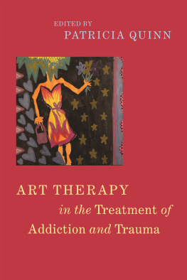 Patricia Quinn - Art Therapy in the Treatment of Addiction and Trauma