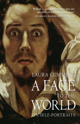 Laura Cumming A Face to the World: On Self-Portraits