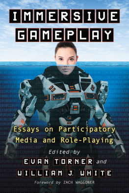 Evan Torner - Immersive Gameplay: Essays on Participatory Media and Role-Playing