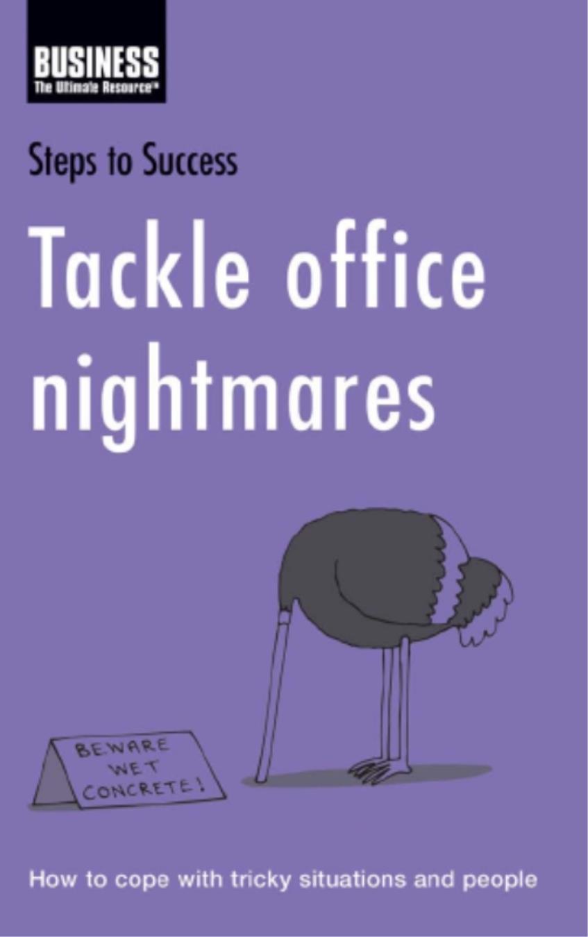 Tackle office nightmares How to cope with tricky situations and people - photo 1