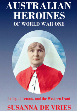 Susanna De Vries - Australian Heroines of World War One: Gallipoli, Lemnos and the Western Front