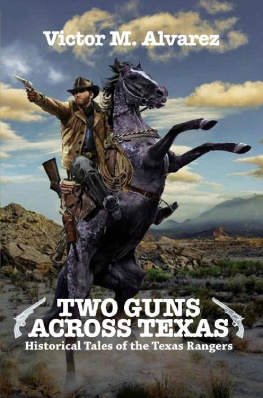 Victor M. Alvarez - Two Guns Across Texas : Historical Tales of the Texas Rangers