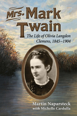 Martin Naparsteck - Mrs. Mark Twain: The Life of Olivia Langdon Clemens, 1845-1904