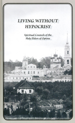 Optina Elders - Living Without Hypocrisy: Spiritual Counsels of the Holy Elders of Optina