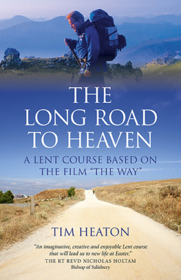 Tim Heaton The Long Road to Heaven: A Lent Course Based on the Film The Way