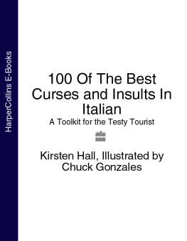 Kirsten Hall - 100 Of The Best Curses and Insults In Italian: A Toolkit for the Testy Tourist