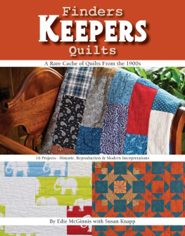 Edie McGinnis - Finders Keepers Quilts: A Rare Cache of Quilts from the 1900s - 15 Projects - Historic, Reproduction & Modern interpretation