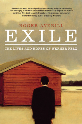 Roger Averill - Exile: The Lives and Hopes of Werner Pelz