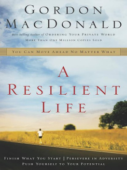 Gordon Macdonald A Resilient Life: You Can Move Ahead No Matter What