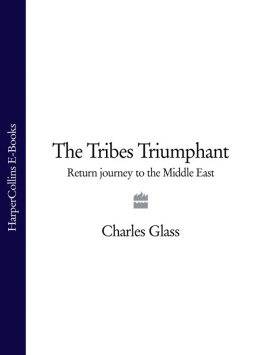 Charles Glass The Tribes Triumphant: Return Journey To The Middle East